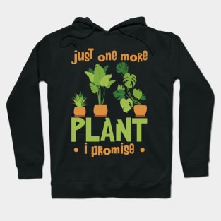 Just one more plant I promise Hoodie